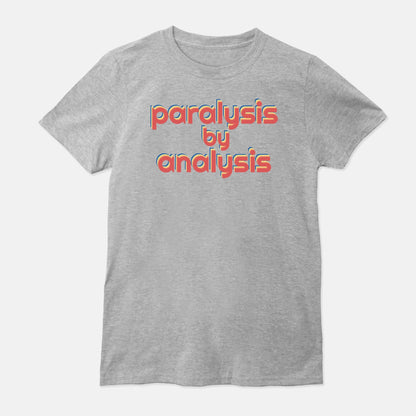 Paralysis by Analysis (Unisex Soft-style T-Shirt)